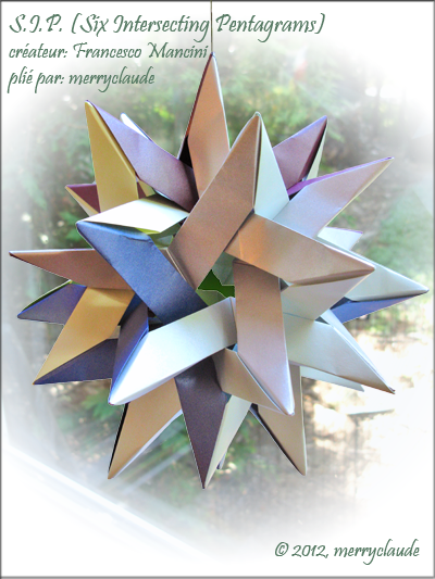 S.I.P. (Six Intersecting Pentagrams)-Francesco Mancini-2
Challenge de pliage (juin 2012)
30 rectangles de 4X8 pouces
Stardream 110g
